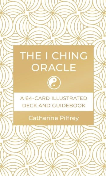 The I-Ching Oracle by Catherine Pilfrey Oracle Deck
