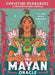 Front cover of The Mayan Oracle by Christine Hernandez featuring a ceremonial figure surrounded by sacred Mayan-inspired symbolism and vibrant geometric design.