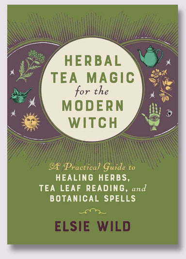Herbal Tea Magic for the Modern Witch by Elise Wild Books