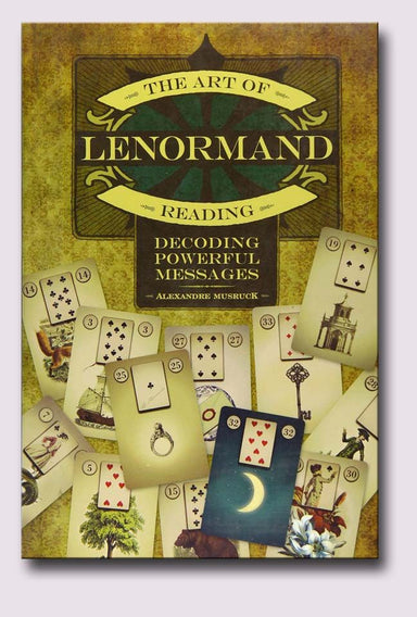 The Art of Lenormand Reading : Decoding Powerful Messages Books