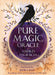 Pure Magic Oracle - Cards for Strength, Courage, and Clarity — TarotArts